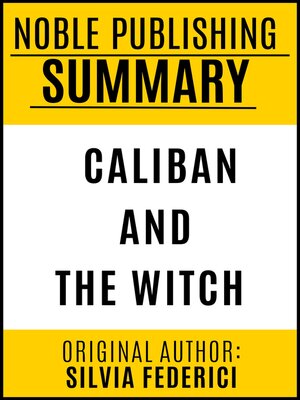 cover image of Summary of Caliban and the Witch by Silvia Federici {Noble Publishing}